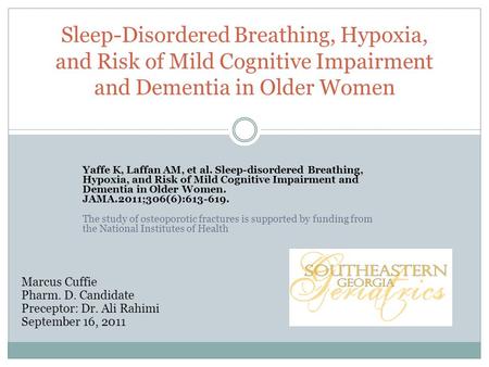 Yaffe K, Laffan AM, et al. Sleep-disordered Breathing, Hypoxia, and Risk of Mild Cognitive Impairment and Dementia in Older Women. JAMA.2011;306(6):613-619.