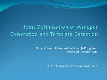 Shuyi Zheng, Di Wu, Ruihua Song, Ji-Rong Wen Microsoft Research Asia SIGKDD-2007, San Jose, California, USA.