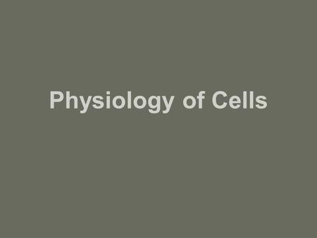 Physiology of Cells. Movement of Substances Through Cell Membranes If a cell is to survive, it must be able to move substances to places where it is needed.