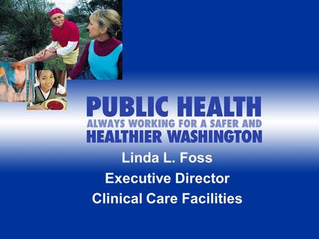 Overview of State Hospital Licensing Survey Linda L. Foss PhD, RN Executive Director Clinical Care Facilities Office of Inspections and Investigations.