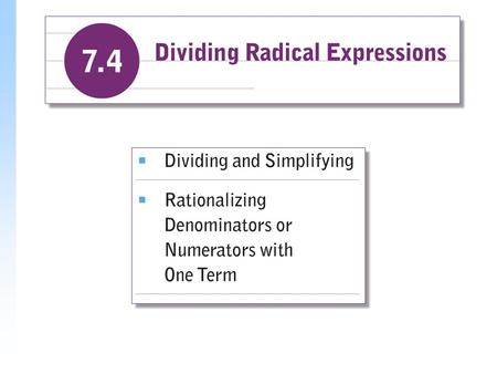 Dividing and Simplifying Just as the root of a product can be expressed as the product of two roots, the root of a quotient can be expressed as the quotient.