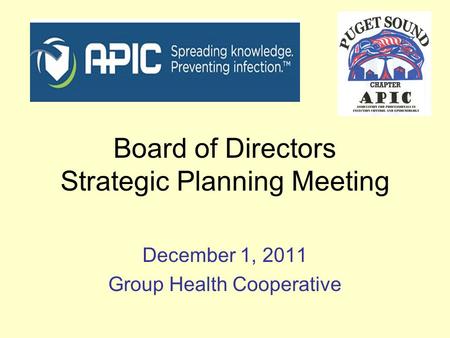 Board of Directors Strategic Planning Meeting December 1, 2011 Group Health Cooperative.