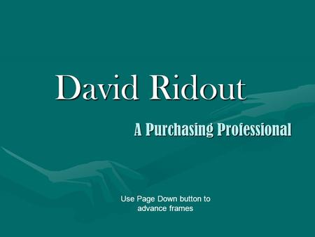 David Ridout A Purchasing Professional Use Page Down button to advance frames.