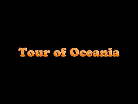 Consists of Australia, New Zealand, and the Pacific Islands found in Polynesia, Micronesia, and Melanesia.