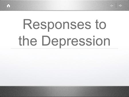 Responses to the Depression