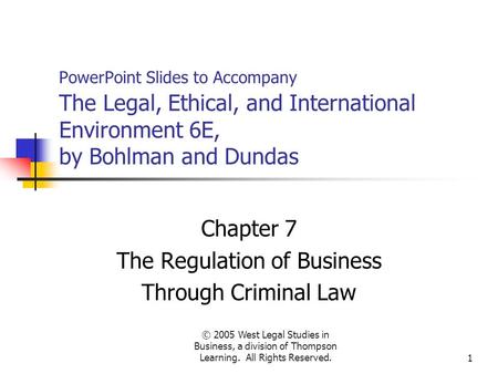 © 2005 West Legal Studies in Business, a division of Thompson Learning. All Rights Reserved.1 PowerPoint Slides to Accompany The Legal, Ethical, and International.