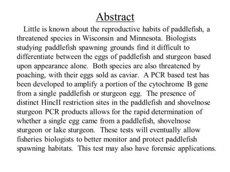 Abstract Little is known about the reproductive habits of paddlefish, a threatened species in Wisconsin and Minnesota. Biologists studying paddlefish spawning.