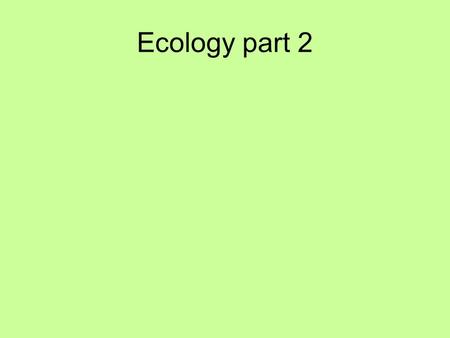 Ecology part 2. 1 What four areas does population size depend on? -# of Births -# of Deaths -Immigration (Entering Pop.) -Emigration (Leaving Pop.)