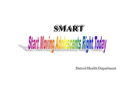 SMART Detroit Health Department. SMART Background (Why) Methods / Approaches (What We Did) Results (What We Found) Conclusions ( What We Think About What.