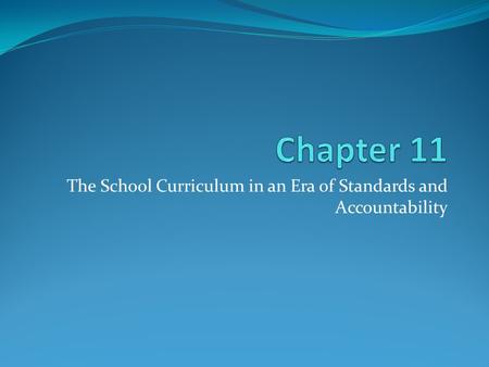 The School Curriculum in an Era of Standards and Accountability