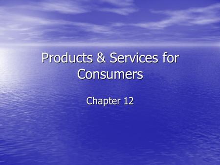 Products & Services for Consumers