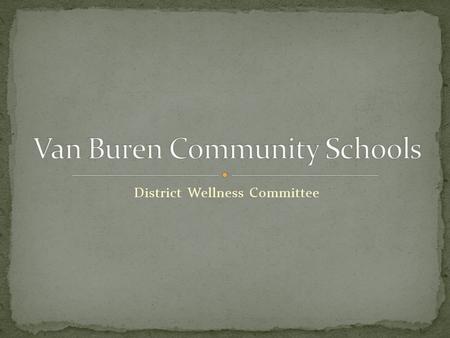 District Wellness Committee. Farm to School Team Nutrition Grants Student Health Index-Elementary School Wellness Webinar/Employee Wellness.