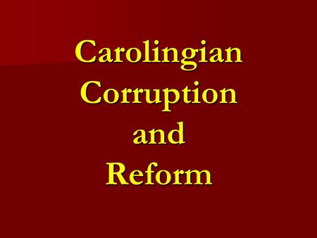 Carolingian Corruption and Reform