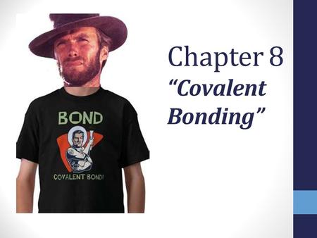 Chapter 8 “Covalent Bonding”