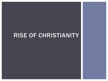 RISE OF CHRISTIANITY. ROMAN RELIGION  What was the religion of Ancient Rome? POLYTHEISM – OLYMPIAN GODS  Who was the political leader of Roman Empire?