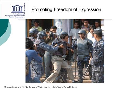 Promoting Freedom of Expression (Journalists arrested in Kathmandu, Photo courtesy of the Nepal Press Union.)