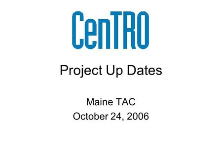 Project Up Dates Maine TAC October 24, 2006. Tourism & Hospitality Education Tourism Certificate Program – Hutchinson Center, Belfast –Fall 2006 BUA 490.