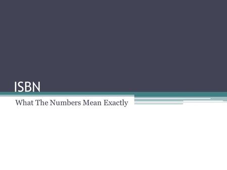 ISBN What The Numbers Mean Exactly. The prefix element. The registration group identifier. The registrant and the publisher element. The publication element.