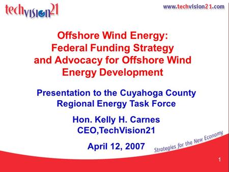 1 Offshore Wind Energy: Federal Funding Strategy and Advocacy for Offshore Wind Energy Development Presentation to the Cuyahoga County Regional Energy.