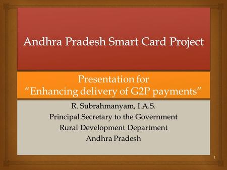 R. Subrahmanyam, I.A.S. Principal Secretary to the Government Rural Development Department Andhra Pradesh R. Subrahmanyam, I.A.S. Principal Secretary to.