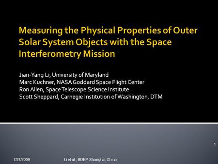 Jian-Yang Li, University of Maryland Marc Kuchner, NASA Goddard Space Flight Center Ron Allen, Space Telescope Science Institute Scott Sheppard, Carnegie.