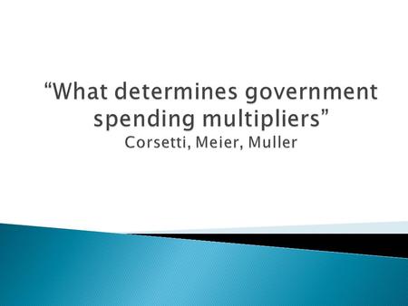  This papers studies the effect of government spending on a range of variables of interest (output, consumption...) under different scenarios (with financial.