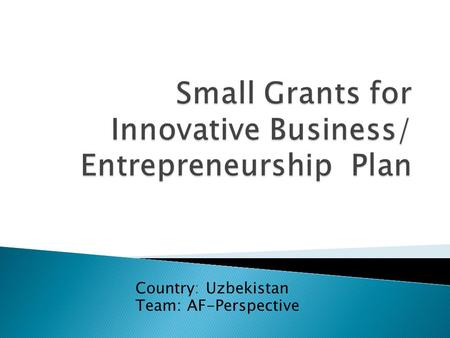 Country: Uzbekistan Team: AF-Perspective. Regional and National competition for best plan (which should include 70% employees are young people) Education.