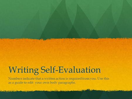 Writing Self-Evaluation Numbers indicate that a written action is required from you. Use this as a guide to edit your own body paragraphs.