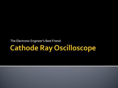 Cathode Ray Oscilloscope