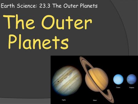 Earth Science: 23.3 The Outer Planets