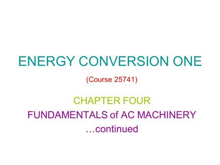 ENERGY CONVERSION ONE (Course 25741)