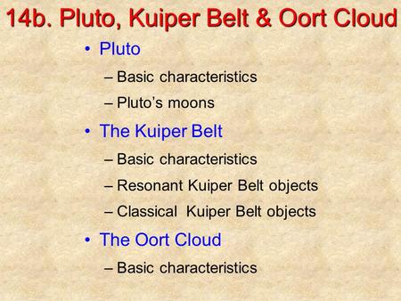 14b. Pluto, Kuiper Belt & Oort Cloud