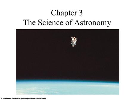 Chapter 3 The Science of Astronomy