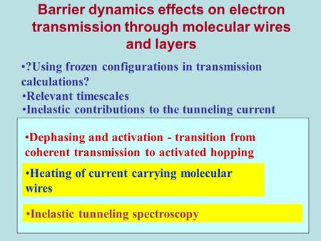 Barrier dynamics effects on electron transmission through molecular wires and layers Inelastic tunneling spectroscopy ?Using frozen configurations in transmission.