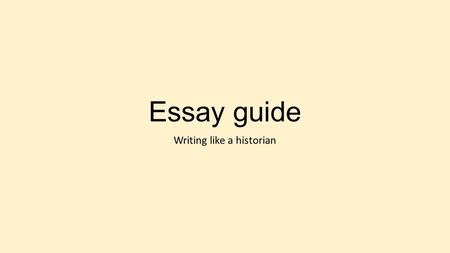 Essay guide Writing like a historian. Prompt – What reasons lead the American colonists to take on the British militarily? What does the question ask?