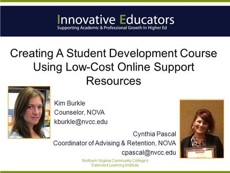 Creating A Student Development Course Using Low-Cost Online Support Resources Cynthia Pascal Coordinator of Advising & Retention, NOVA