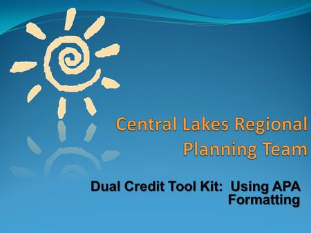 Dual Credit Tool Kit: Using APA Formatting. Dual Credit Tool Kit: APA  The APA (American Psychological Association) sets style guidelines for students.