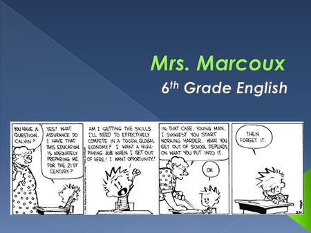  Check your child’s agenda or my website regularly to make sure assignments are being completed, and that test preparation is taking place.  Check your.