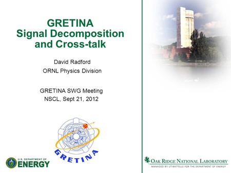 GRETINA Signal Decomposition and Cross-talk GRETINA SWG Meeting NSCL, Sept 21, 2012 David Radford ORNL Physics Division.