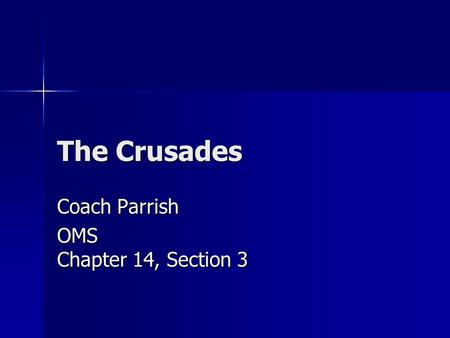 The Crusades Coach Parrish OMS Chapter 14, Section 3.