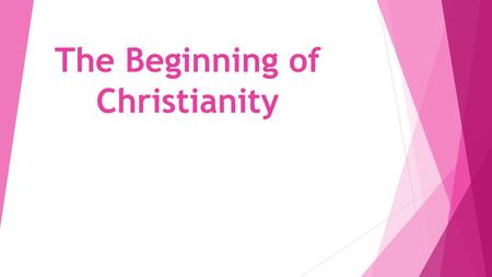 The Beginning of Christianity. The Life of Jesus  Augustus ordered that people had to return to towns that they were born in  A carpenter named Joseph.