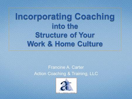 Francine A. Carter Action Coaching & Training, LLC.