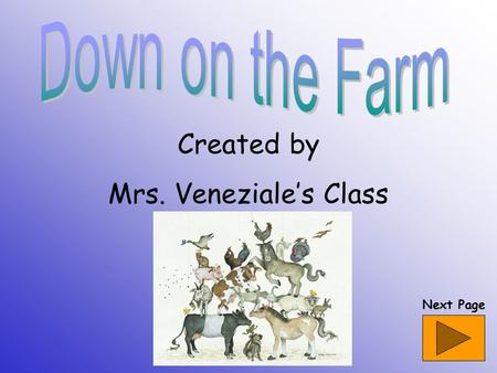 Created by Mrs. Veneziale’s Class Next Page What am I? Clue #1 I am Pink. Clue #2 I have a curly tail. Clue #3 I like mud. Clue #4 I am fat. Clue #3.