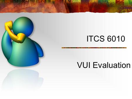 ITCS 6010 VUI Evaluation.