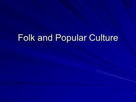 Folk and Popular Culture