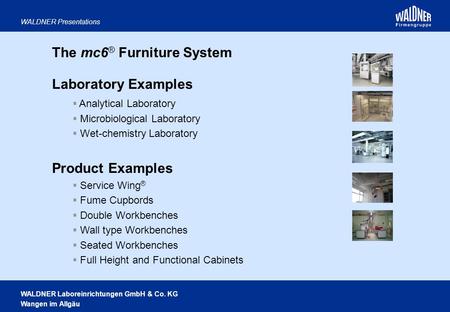 WALDNER Laboreinrichtungen GmbH & Co. KG Wangen im Allgäu WALDNER Presentations The mc6 ® Furniture System Laboratory Examples  Analytical Laboratory.