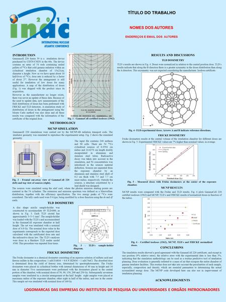 TÍTULO DO TRABALHO NOMES DOS AUTORES ENDEREÇOS E EMAIL DOS AUTORES INTRODUTION Gammacell 220 Series 39 is a irradiation device purchased by CDTN/CNEN in.