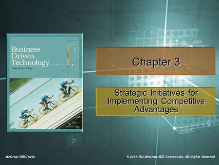 McGraw-Hill/Irwin © 2008 The McGraw-Hill Companies, All Rights Reserved Chapter 3 Strategic Initiatives for Implementing Competitive Advantages.