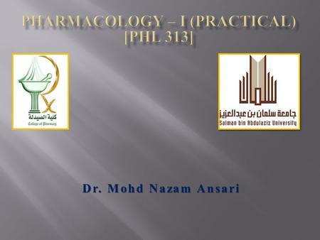 Dr. Mohd Nazam Ansari.  Isolated tissue preparations are commonly used to study the effects of drugs on specific type of receptors. These preparations.