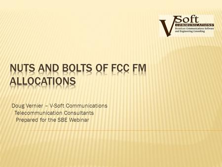 Doug Vernier – V-Soft Communications Telecommunication Consultants Prepared for the SBE Webinar.